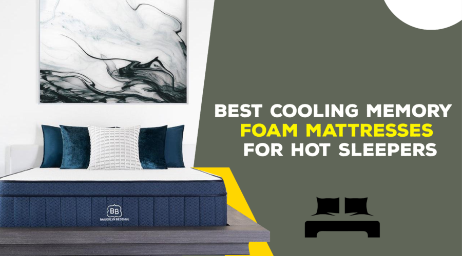 Best Cooling Memory Foam Mattresses for Hot Sleepers