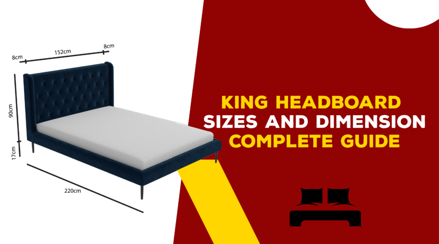 King Headboard Sizes and Dimension Complete Guide