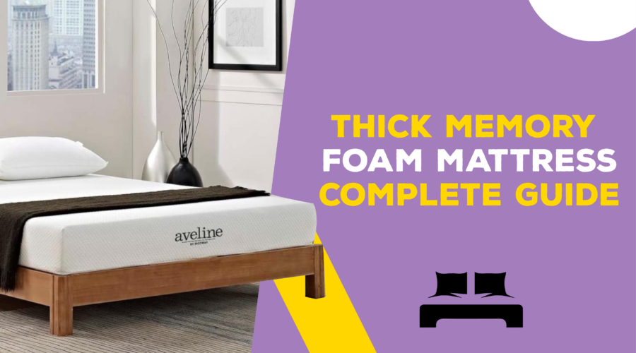 Thick Memory Foam Mattress Complete Guide
