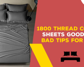 1800 Thread Count Sheets Good or Bad - Tips For You