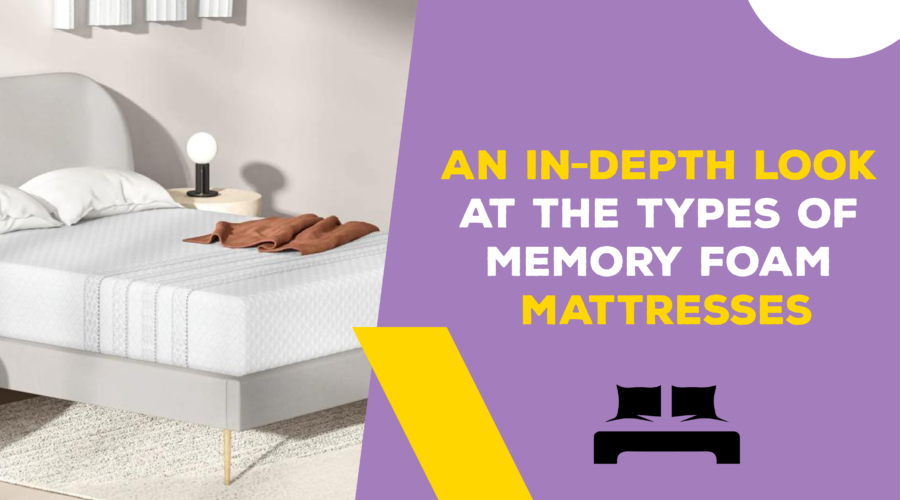 An In-Depth Look At The Types Of Memory Foam Mattresses