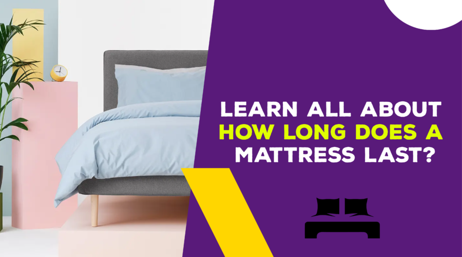 Learn All About How Long Does A Mattress Last