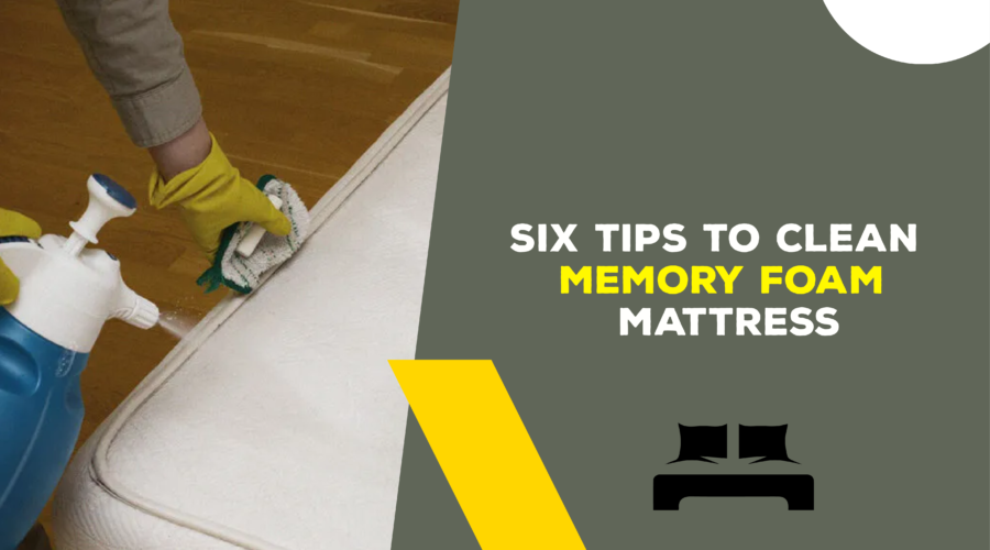 Six Tips to Clean Memory Foam Mattress