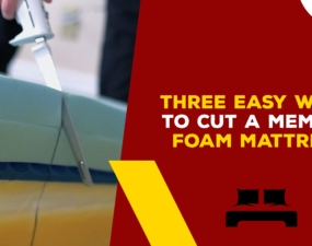 Three Easy Ways to Cut A Memory Foam Mattress