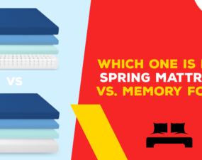Which One is Best Spring Mattress Vs. Memory Foam