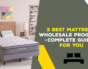 3 Best Mattress Wholesale Programs - Complete Guide for you