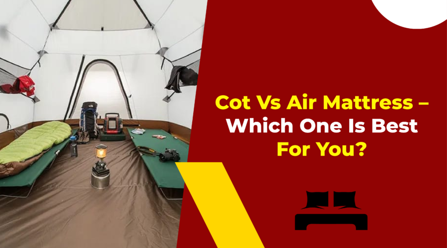 Cot Vs Air Mattress - Which One Is Best For You
