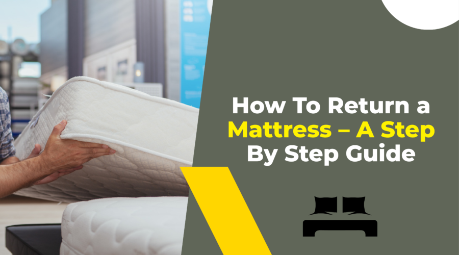 How To Return a Mattress - A Step By Step Guide