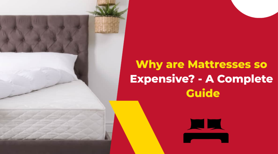 Why are Mattresses so Expensive - A Complete Guide