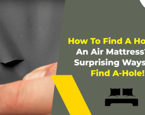 How To Find A Hole In An Air Mattress 7 Surprising Ways To Find A-Hole!