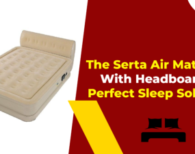 The Serta Air Mattress With Headboard - Perfect Sleep Solution