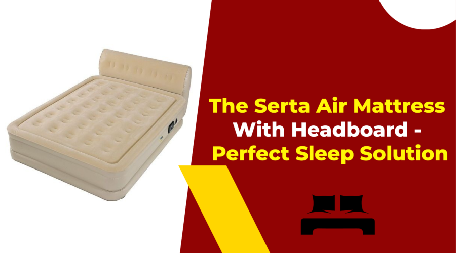 The Serta Air Mattress With Headboard - Perfect Sleep Solution