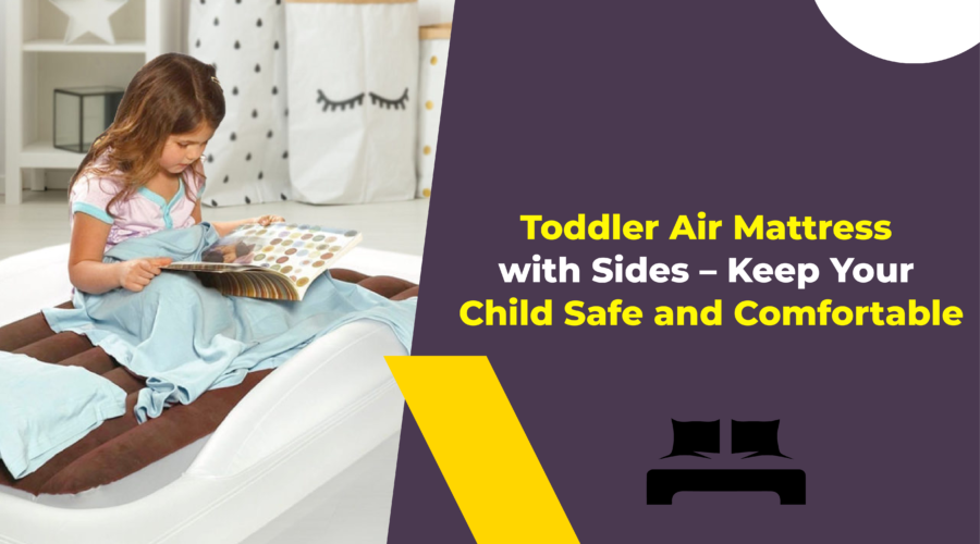 Toddler Air Mattress with Sides - Keep Your Child Safe and Comfortable