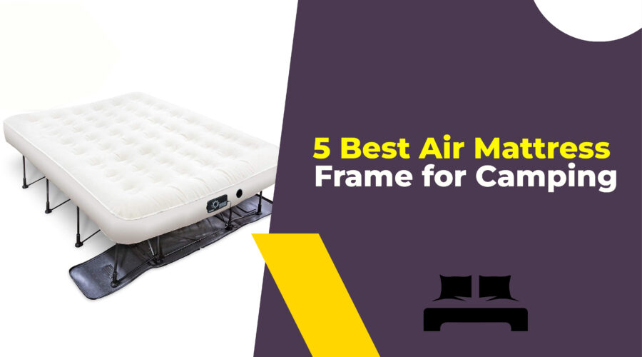 5 Best Air Mattress Frame for Camping
