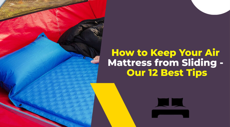 How to Keep Your Air Mattress from Sliding - Our 12 Best Tips