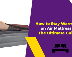 How to Stay Warm on an Air Mattress - The Ultimate Guide