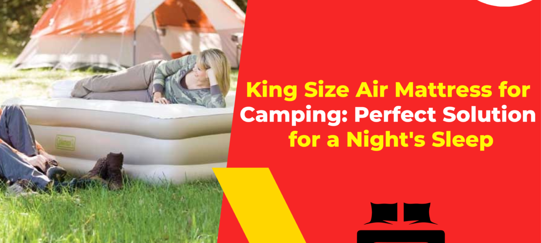 King Size Air Mattress for Camping Perfect for a Night's Sleep