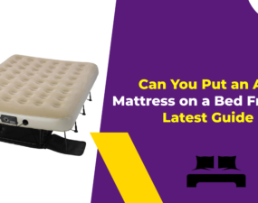 Can You Put an Air Mattress on a Bed Frame Latest Guide