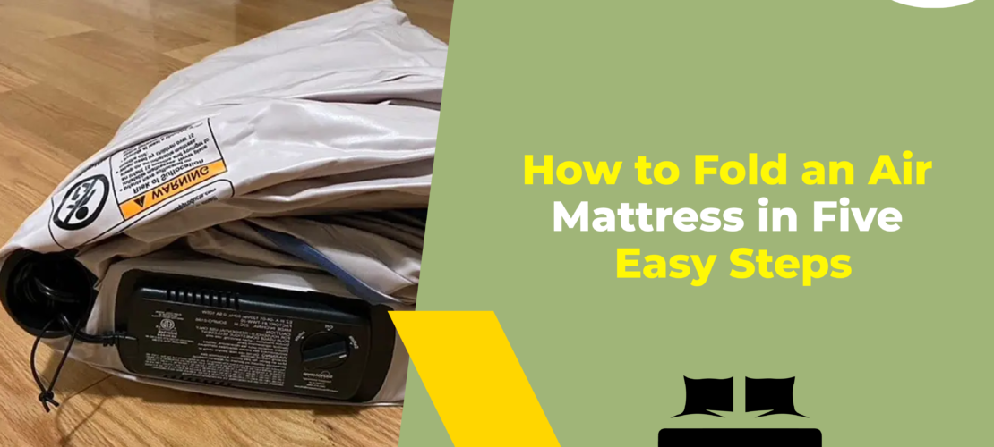 How to Fold an Air Mattress in Five Easy Steps