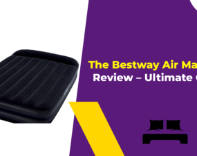 The Bestway Air Mattress Review – Ultimate Guide