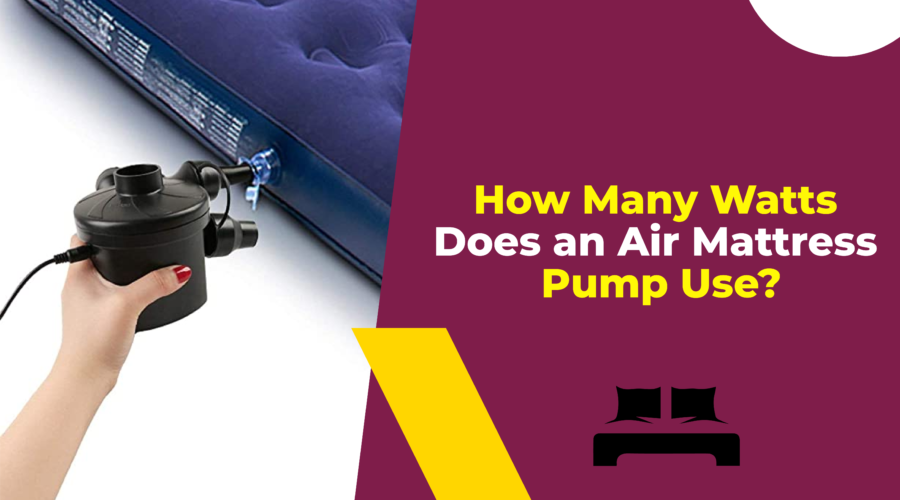 How Many Watts Does an Air Mattress Pump Use