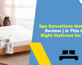 Spa Sensations Mattress Review Is This the Right Mattress for You