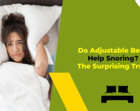 Do Adjustable Beds Help Snoring The Surprising Truth