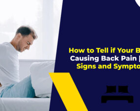 How to Tell if Your Bed Is Causing Back Pain The Signs and Symptoms