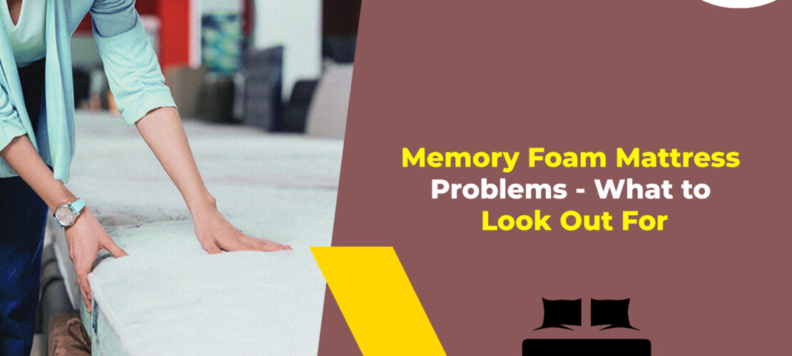 Memory Foam Mattress Problems - What to Look Out For