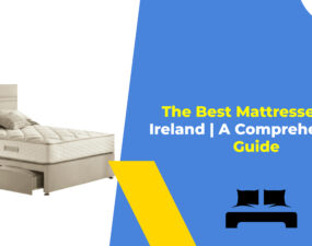 The Best Mattresses in Ireland A Comprehensive Guide