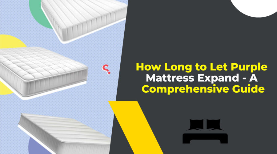 How Long to Let Purple Mattress Expand - A Comprehensive Guide