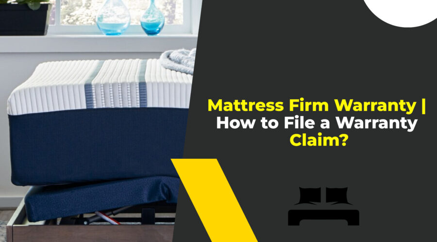 Mattress Firm Warranty How to File a Warranty Claim