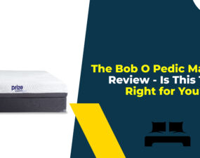 The Bob O Pedic Mattress Review - Is This The Right for You