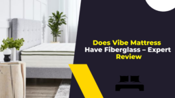 Does Vibe Mattress Have Fiberglass – Expert Review
