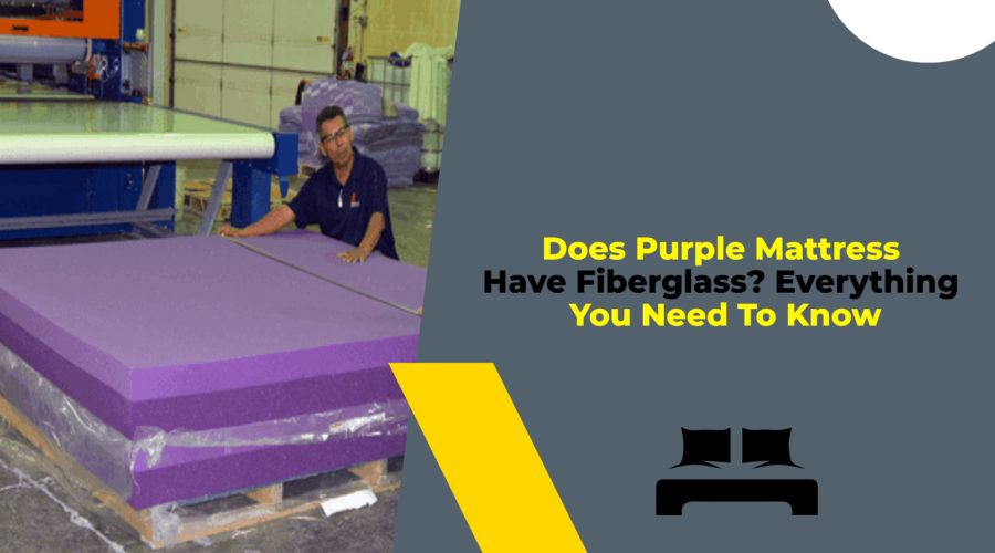 Does Purple Mattress Have Fiberglass Everything You Need To Know