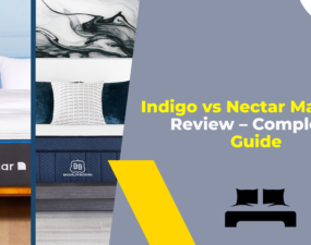 Indigo vs Nectar Mattress Review – Complete Guide