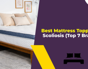 Best Mattress Topper for Scoliosis (Top 7 Brands)