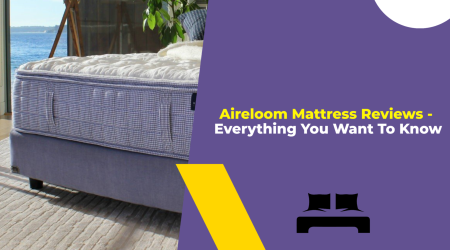 Aireloom Mattress Reviews - Everything You Want To Know