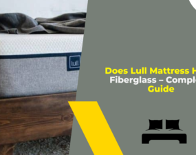 Does Lull Mattress Have Fiberglass – Complete Guide