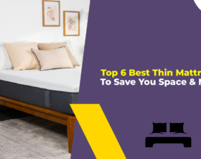 Top 6 Best Thin Mattresses To Save You Space & Money