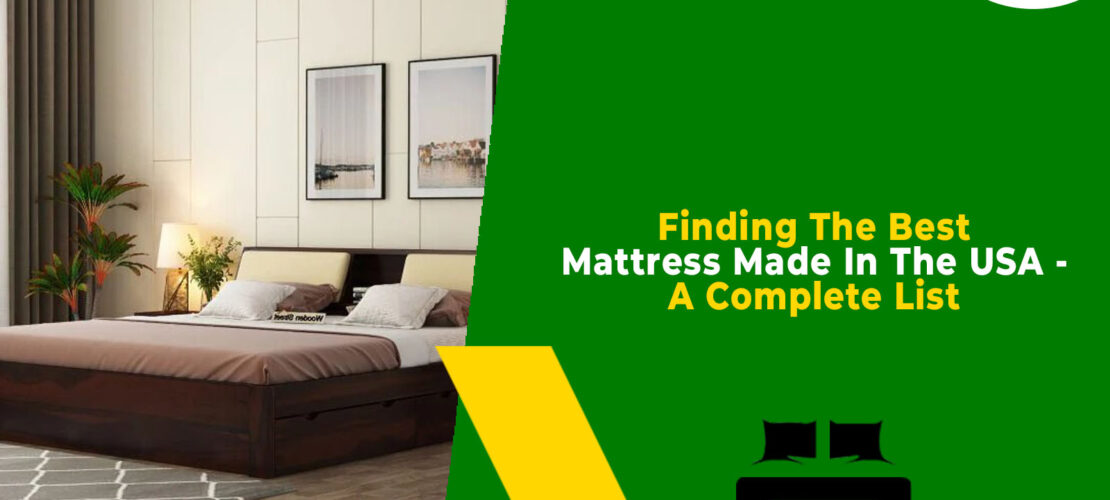 Finding The Best Mattress Made In The USA - A Complete List