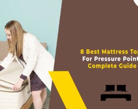 8 Best Mattress Topper For Pressure Points - Complete Guide