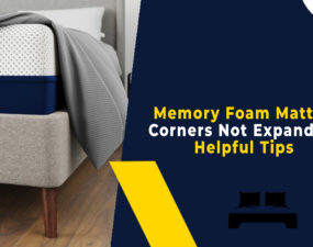 Memory Foam Mattress Corners Not Expanding - Helpful Tips
