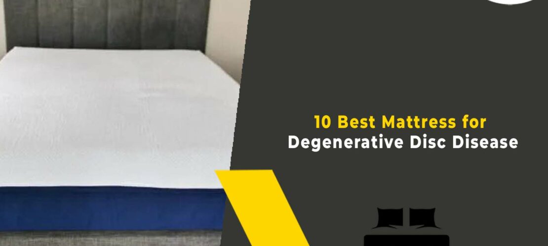 10 Best Mattress For Degenerative Disc Disease