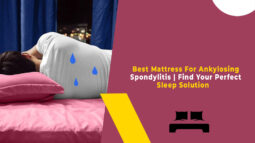 Best Mattress For Ankylosing Spondylitis Find Your Perfect Sleep Solution
