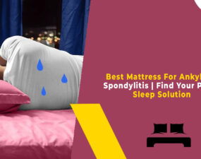 Best Mattress For Ankylosing Spondylitis Find Your Perfect Sleep Solution