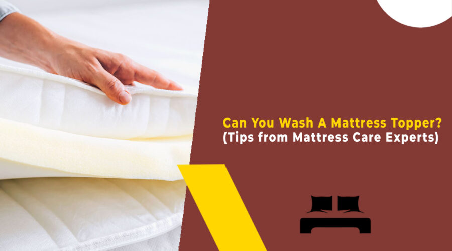 Can You Wash A Mattress Topper (Tips from Mattress Care Experts)
