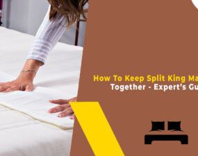 How To Keep Split King Mattresses Together - Expert’s Guide