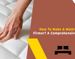How To Make A Mattress Firmer A Comprehensive Guide