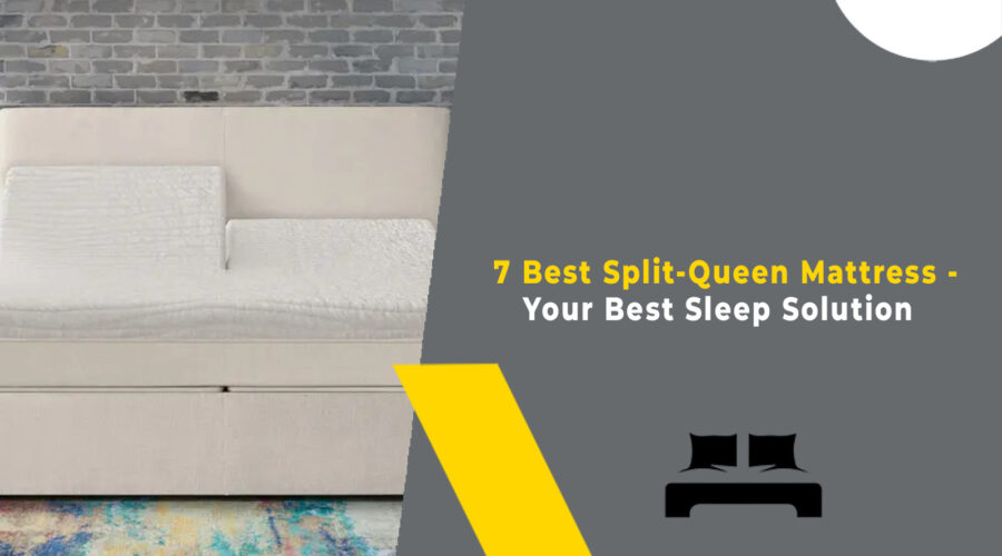 7 Best Split-Queen Mattress - Your Best Sleep Solution
